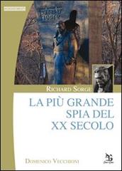 Richard Sorge. La più grande spia del XX secolo di Domenico Vecchioni edito da Greco e Greco