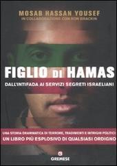Figlio di Hamas. Dall'intifada ai servizi segreti israeliani di Mosab H. Yousef, Ron Brackin edito da Gremese Editore