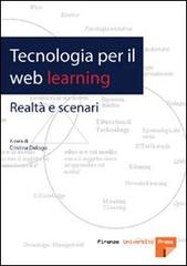 Tecnologia per il web learning. Realtà e scenari edito da Firenze University Press