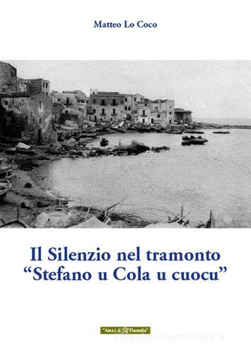 Il silenzio nel tramonto «Stefano u Cola u cuocu» di Matteo Lo Coco edito da Plumelia Edizioni
