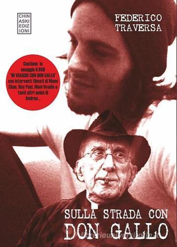 Sulla strada con don Gallo. Con DVD di Federico Traversa edito da Chinaski Edizioni