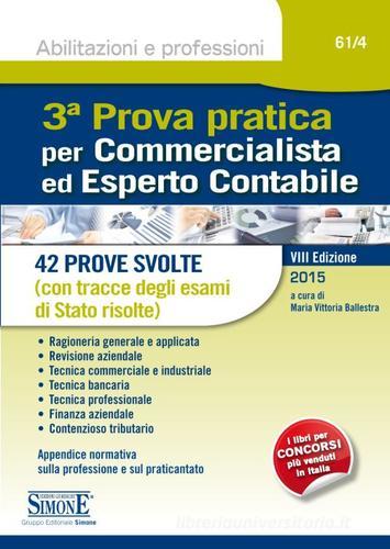 3ª prova pratica per commercialista ed esperto contabile. 42 prove svolte (con tracce degli esami di Stato risolte) edito da Edizioni Giuridiche Simone