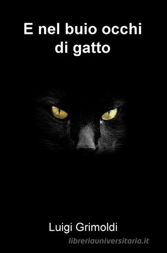 E nel buio occhi di gatto di Luigi Grimoldi edito da ilmiolibro self publishing