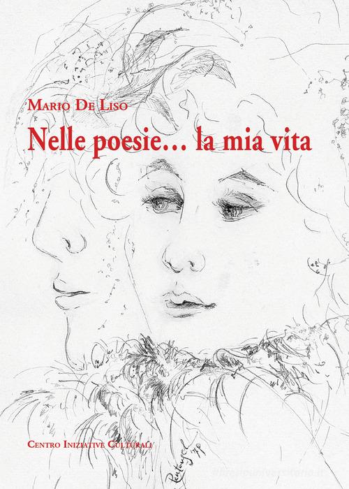 Nelle poesie... la mia vita di Mario De Liso edito da Iniziative Culturali (Angri)
