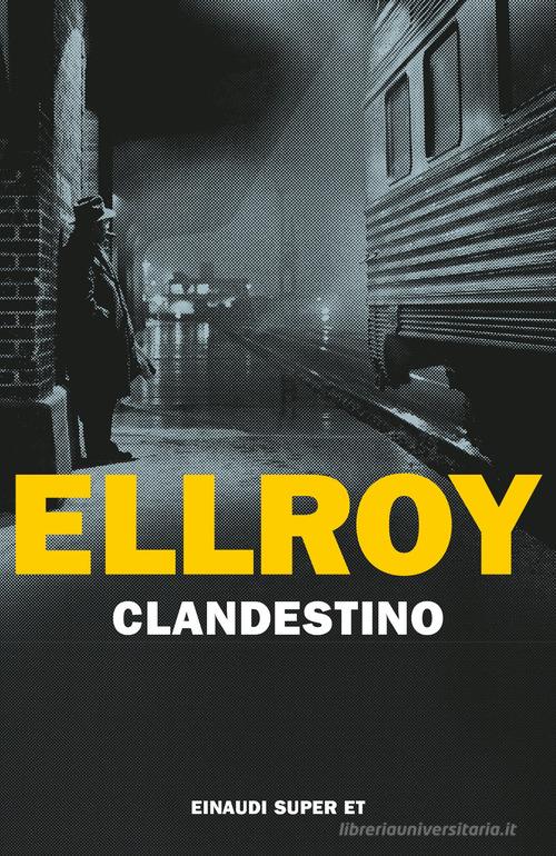 Clandestino di James Ellroy edito da Einaudi
