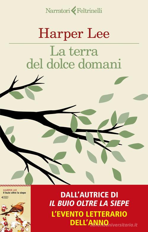 Libro La terra del dolce domani di Harper Lee I narratori di Feltrinelli