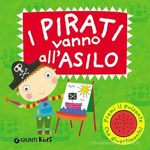 I pirati vanno all'asilo. Libro sonoro. Ediz. illustrata di Li Amanda, Melanie Williamson edito da Giunti Kids