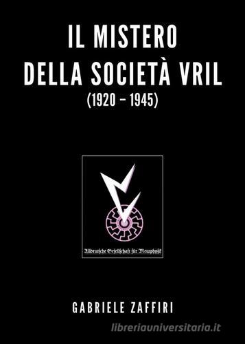 Il mistero della società Vril (1920-1945) di Gabriele Zaffiri edito da Youcanprint