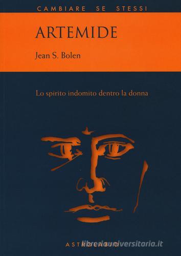 Artemide. Lo spirito indomito dentro la donna di Jean S. Bolen edito da Astrolabio Ubaldini