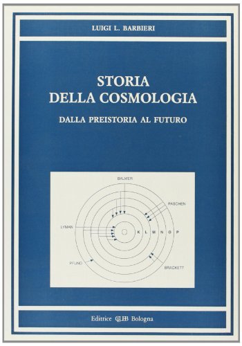 Storia della cosmologia dalla preistoria al futuro di Luigi L. Barbieri edito da CLUEB