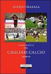 Almanacco del Cagliari calcio 2010-11 di Alessio Masala edito da La Riflessione