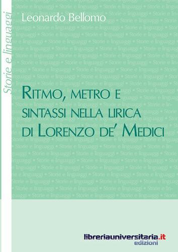 Ritmo, metro e sintassi nella lirica di Lorenzo de' Medici di Leonardo Bellomo edito da libreriauniversitaria.it
