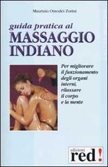 Guida pratica al massaggio indiano di Maurizio Omodei Zorini edito da Red Edizioni