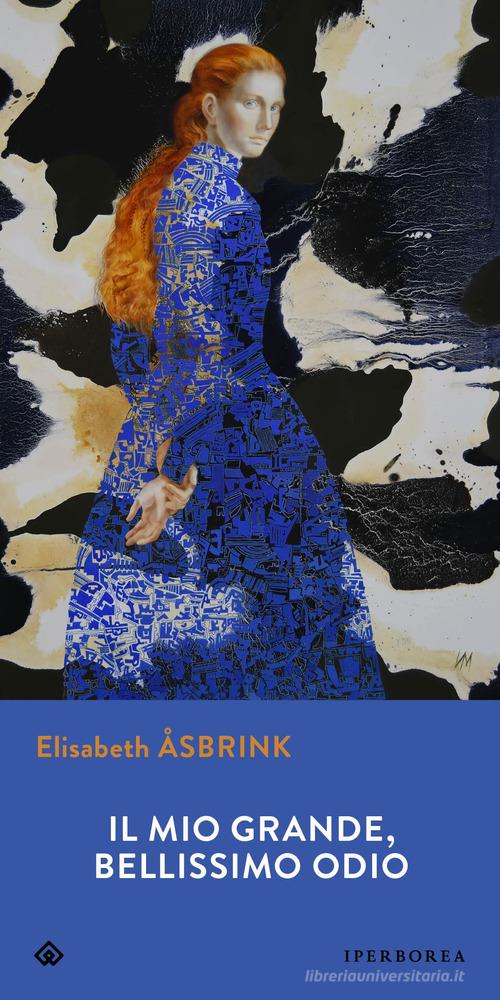 Libro Il mio grande, bellissimo odio di Elisabeth Åsbrink Gli Iperborei di Iperborea
