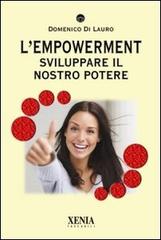 L' empowerment. Sviluppare il nostro potere di Domenico Di Lauro edito da Xenia