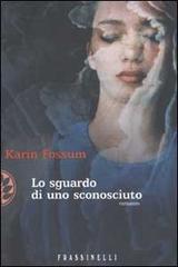 Lo sguardo di uno sconosciuto di Karin Fossum edito da Frassinelli