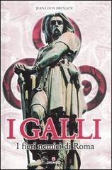 I Galli. I fieri nemici di Roma di Jean-Louis Brunaux edito da Gremese Editore