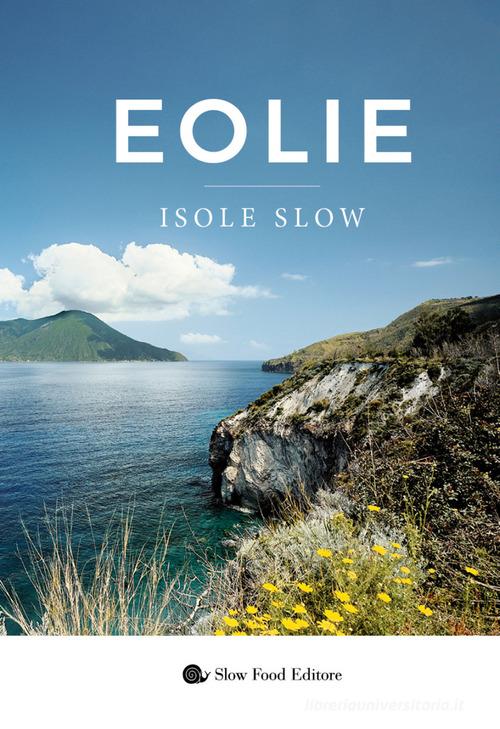 Eolie. Isole slow edito da Slow Food