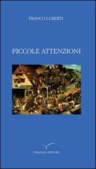 Piccole attenzioni di Franco Luberti edito da Pieraldo