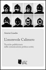 L' onorevole Calimero. Tecniche pubblicitarie nella comunicazione politica scritta edito da I Libri di Emil