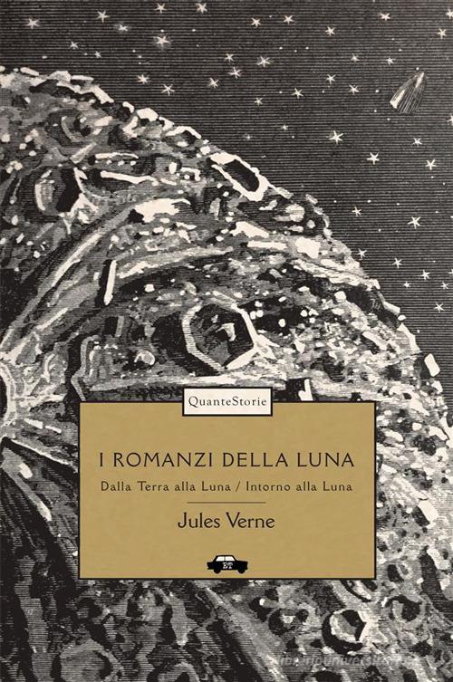 I romanzi della luna: Dalla Terra alla Luna-Intorno alla luna. Ediz. illustrata di Jules Verne edito da Trabant