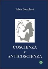 Coscienza e anticoscienza di Fabio Bortolotti edito da Mjm Editore