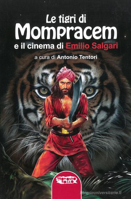 Le tigri di Mompracem e il cinema di Emilio Salgari. Il primo romanzo di  Sandokan e tutti i film da Salgari di Emilio Salgari - 9788898896943 in  Narrativa classica