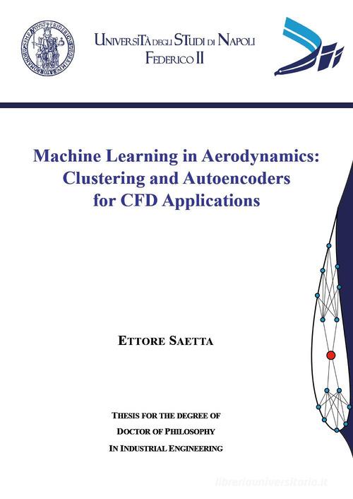 Machine learning in aerodynamics. Clustering and autoencoders for CFD applications di Ettore Saetta edito da Youcanprint