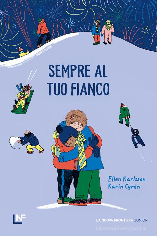 Sempre al tuo fianco di Ellen Karlsson edito da La Nuova Frontiera Junior