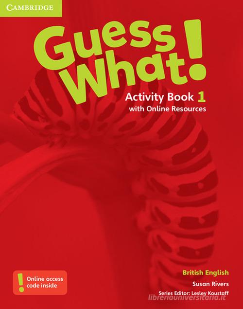 Guess what! Guess What! Level 1 Activity Book with Online Resources di Susannah Reed, Kay Bentley edito da Cambridge