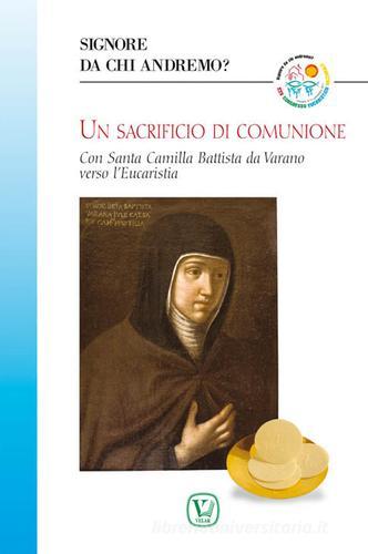 Un sacrificio di comunione. Con santa Camilla Battista da Varano verso l'eucaristia edito da Editrice Elledici
