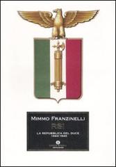 RSI. La Repubblica del duce. 1943-1945 di Mimmo Franzinelli edito da Mondadori