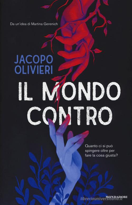 Il mondo contro di Jacopo Olivieri edito da Mondadori