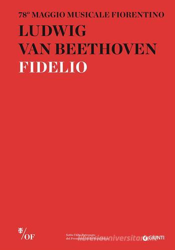 Ludwig van Beethoven. Fidelio. 78° Maggio Musicale Fiorentino edito da Giunti Editore