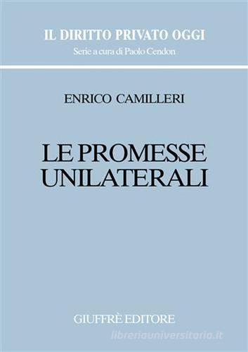 Le promesse unilaterali di Enrico Camilleri edito da Giuffrè