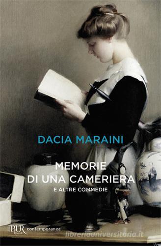 Memorie di una cameriera e altre commedie di Dacia Maraini edito da Rizzoli