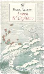I versi del Capitano. Testo spagnolo a fronte di Pablo Neruda edito da Passigli