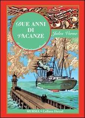 Due anni di vacanze di Jules Verne edito da Ugo Mursia Editore