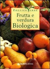 Frutta e verdura biologica. Ediz. illustrata edito da Demetra