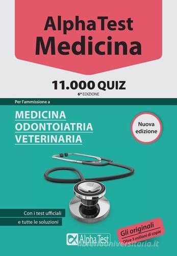 Alpha Test. Medicina, odontoiatria, veterinaria. 11.000 quiz edito da Alpha Test