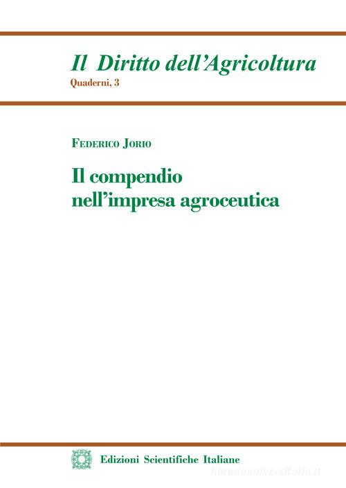 Il compendio nell'impresa agroceutica di Federico Jorio edito da Edizioni Scientifiche Italiane