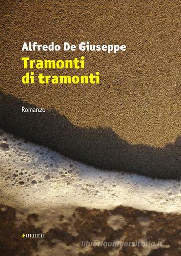 Tramonti di tramonti di Alfredo De Giuseppe edito da Manni