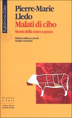 Malati di cibo. Storia della mucca pazza di Pierre-Marie Lledo edito da Raffaello Cortina Editore