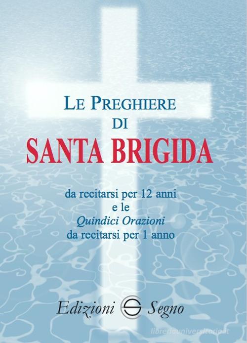 Le preghiere di santa Brigida edito da Edizioni Segno