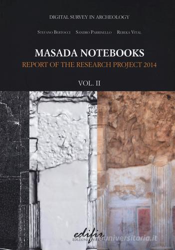 Masada notebooks. Report of the research project 2014 vol.2 edito da EDIFIR