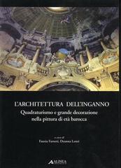 L' architettura dell'inganno. Quadraturismo e grande decorazione nella pittura di età barocca. Atti del Convegno (Rimini, 28-30 novembre 2002) edito da Alinea