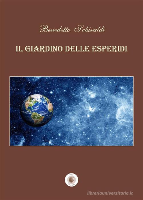Il giardino delle Esperidi di Benedetto Schiraldi edito da Wip Edizioni