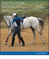 Equitazione etologica vol.2 di Élisabeth De Corbigny edito da Equitare