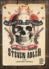 My appetite for destruction di Steven Adler edito da Chinaski Edizioni