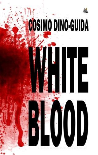 White blood di Cosimo Dino-Guida edito da NETtarget